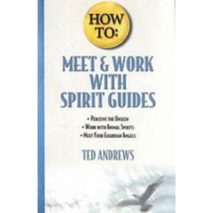 how to meet and work with spirit guides