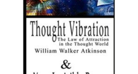 Thought Vibration or the Law of Attraction in the Thought World