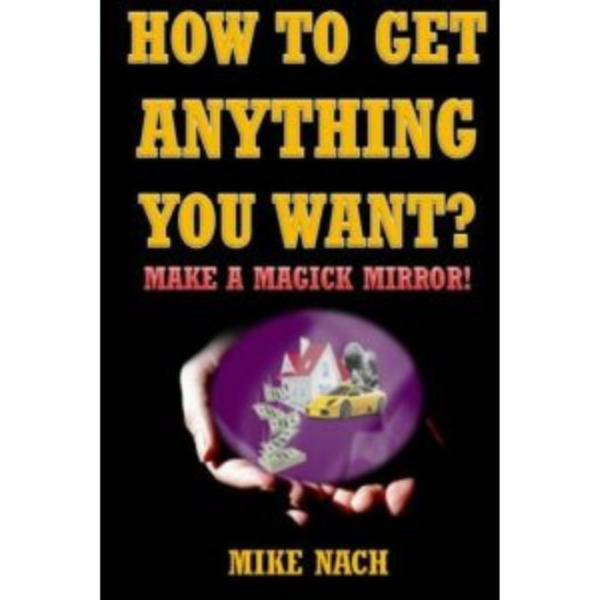 How to Get Anything You Want Make a Magick Mirror! book